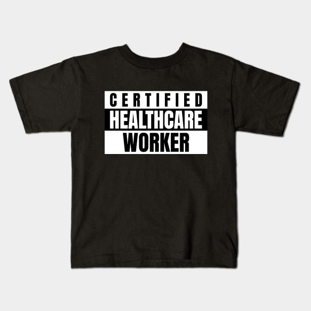 Certified healthcare worker Kids T-Shirt by HuntersDesignsShop